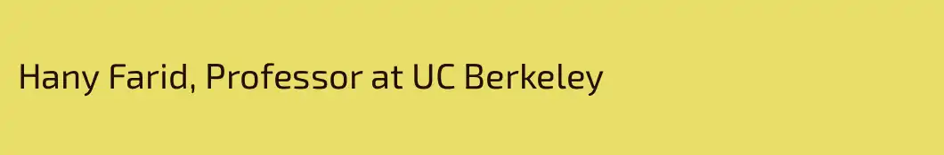 Hany Farid, Professor at UC Berkeley